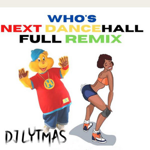 Who's Next Dancehall - Full Remix - DJ Lytmas | Song Album Cover Artwork