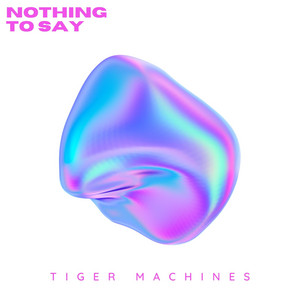 Nothing To Say - Tiger Machines | Song Album Cover Artwork
