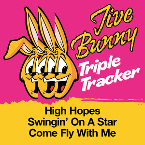 High Hopes / Swingin' On A Star / Come Fly With Me - Jive Bunny & The Mastermixers