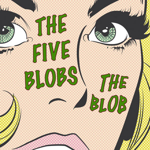 The Blob - The Five Blobs