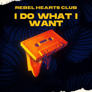 I Do What I Want - Rebel Hearts Club | Song Album Cover Artwork