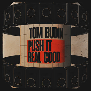 Push It Real Good - Tom Budin | Song Album Cover Artwork