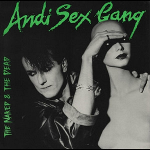 The Naked and the Dead - Andi Sex Gang | Song Album Cover Artwork