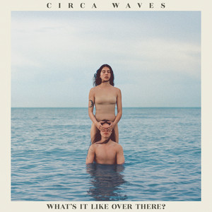 The Way We Say Goodbye - Circa Waves | Song Album Cover Artwork