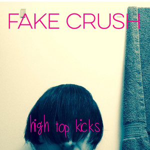High Top Kicks - Fake Crush | Song Album Cover Artwork