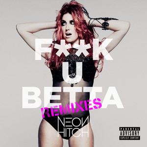F**k U Betta (DJ Chuckie Club Remix) - Neon Hitch | Song Album Cover Artwork
