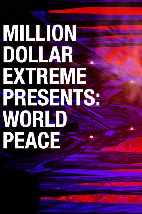 Million Dollar Extreme Presents: World Peace -  poster