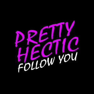Follow You - Pretty Hectic | Song Album Cover Artwork