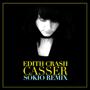 Casser (Sokio Remix) - Edith Crash | Song Album Cover Artwork