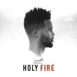 Holy Fire - Josiah Bell | Song Album Cover Artwork