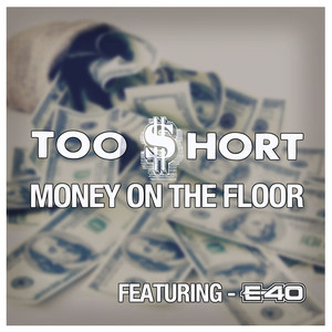 Money On the Floor (feat. E-40) - Too $hort | Song Album Cover Artwork