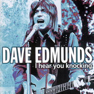 I Hear You Knocking - Dave Edmunds | Song Album Cover Artwork