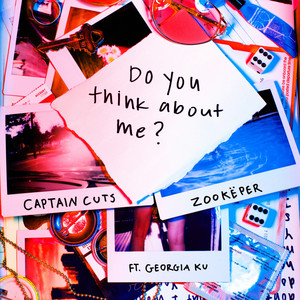 Do You Think About Me (feat. Georgia Ku) - Captain Cuts & Zookëper | Song Album Cover Artwork
