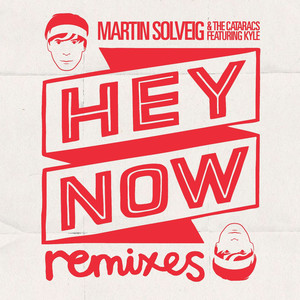 Hey Now (feat. Kyle) - Martin Solveig & The Cataracs | Song Album Cover Artwork