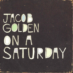 On A Saturday Jacob Golden | Album Cover