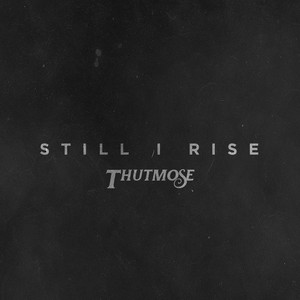 Still I Rise - Thutmose | Song Album Cover Artwork