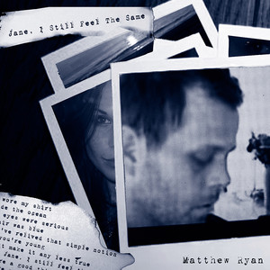 Jane, I Still Feel The Same - Matthew Ryan | Song Album Cover Artwork