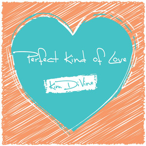 Perfect Kind Of Love - Kim DiVine