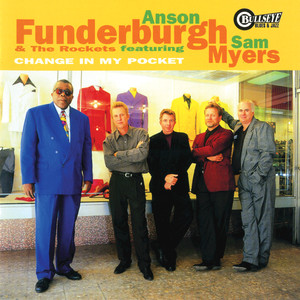 Things Have Changed (feat. Sam Myers) - Anson Funderburgh & The Rockets