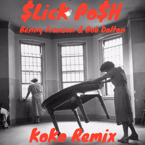 KoKo Remix (feat. Benny Fransen & Bob Dalton) - Slick Posh