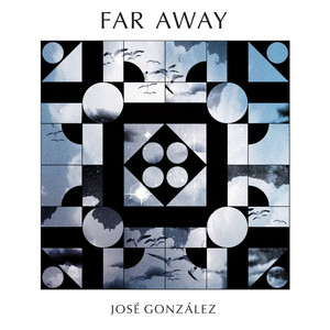 Far Away - José González | Song Album Cover Artwork