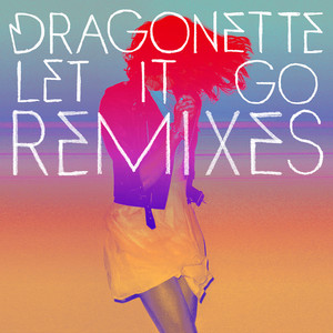 Let It Go (Laidback Luke Remix) - Dragonette | Song Album Cover Artwork