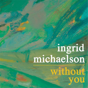 Without You - Ingrid Michaelson | Song Album Cover Artwork
