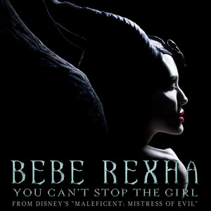 You Can't Stop the Girl (From Disney's "Maleficent: Mistress of Evil") - Bebe Rexha | Song Album Cover Artwork