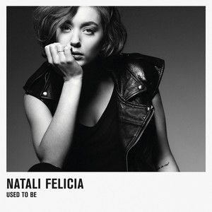 Used to Be - Natali Felicia