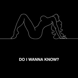 Do I Wanna Know? Arctic Monkeys | Album Cover