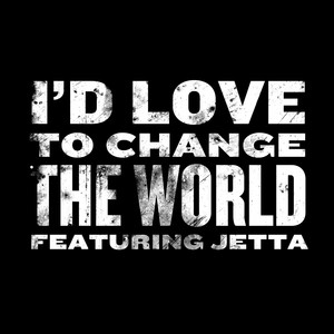 I'd Love To Change the World - Jetta | Song Album Cover Artwork
