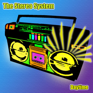 Daytime aka There Goes The Night - The Stereo System | Song Album Cover Artwork