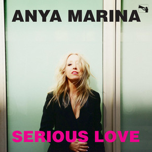 Serious Love - Anya Marina | Song Album Cover Artwork
