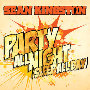 Party All Night (Sleep All Day) - Sean Kingston | Song Album Cover Artwork