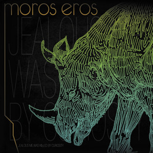 Quit, Your Being Thoughtless - Moros Eros