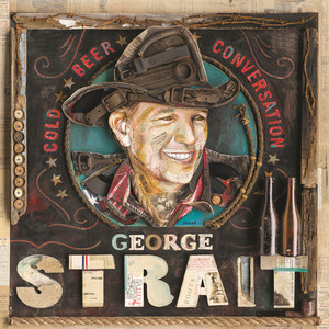 Cold Beer Conversation - George Strait | Song Album Cover Artwork