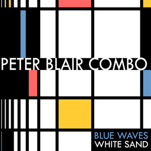 Blue Waves White Sand - Peter Blair Combo