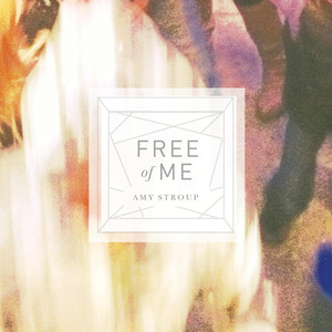 Free Of Me - Amy Stroup | Song Album Cover Artwork