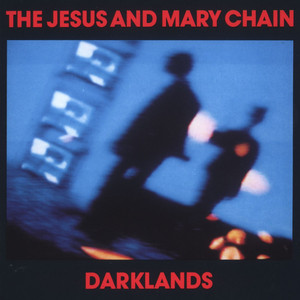 Darklands - The Jesus and Mary Chain | Song Album Cover Artwork