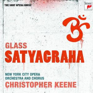 Satyagraha, Act II - Rabindranath Tagore, Scene 1: Confrontation and Rescue (1896) Christopher Keene, New York City Opera Orchestra, New York City Opera Chorus & Rhonda Liss | Album Cover