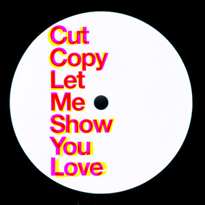 Let Me Show You Love - Cut Copy | Song Album Cover Artwork