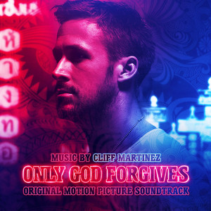Only God Forgives - Cliff Martinez