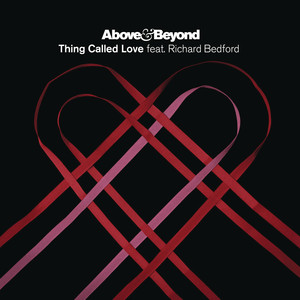 Thing Called Love (Above & Beyond 2011 Club Mix) [feat. Richard Bedford] - Above & Beyond | Song Album Cover Artwork