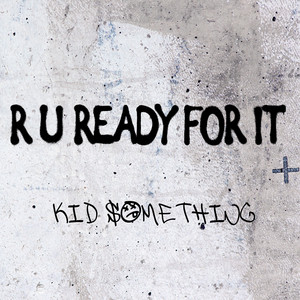 R U Ready for It - KID SOMETHING | Song Album Cover Artwork