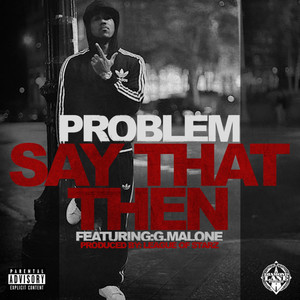 Say That Then (feat. Glasses Malone) - Problem | Song Album Cover Artwork