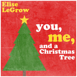 You, Me, and a Christmas Tree - Elise LeGrow | Song Album Cover Artwork