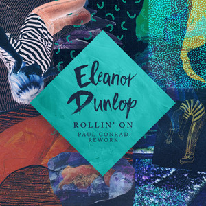 Rollin' on (Paul Conrad Rework) - Eleanor Dunlop | Song Album Cover Artwork