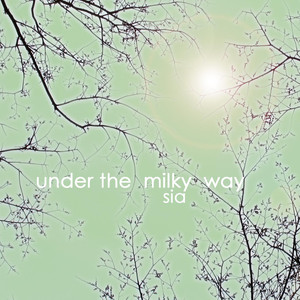 Under The Milky Way - Sia | Song Album Cover Artwork