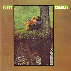 I Must Be In a Good Place Now - Bobby Charles