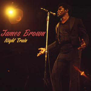 Night Train - James Brown | Song Album Cover Artwork